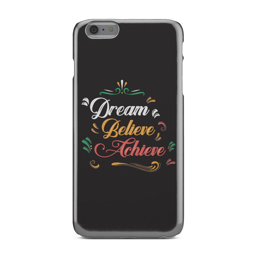 Dream Believe Achieve! Phone Case
