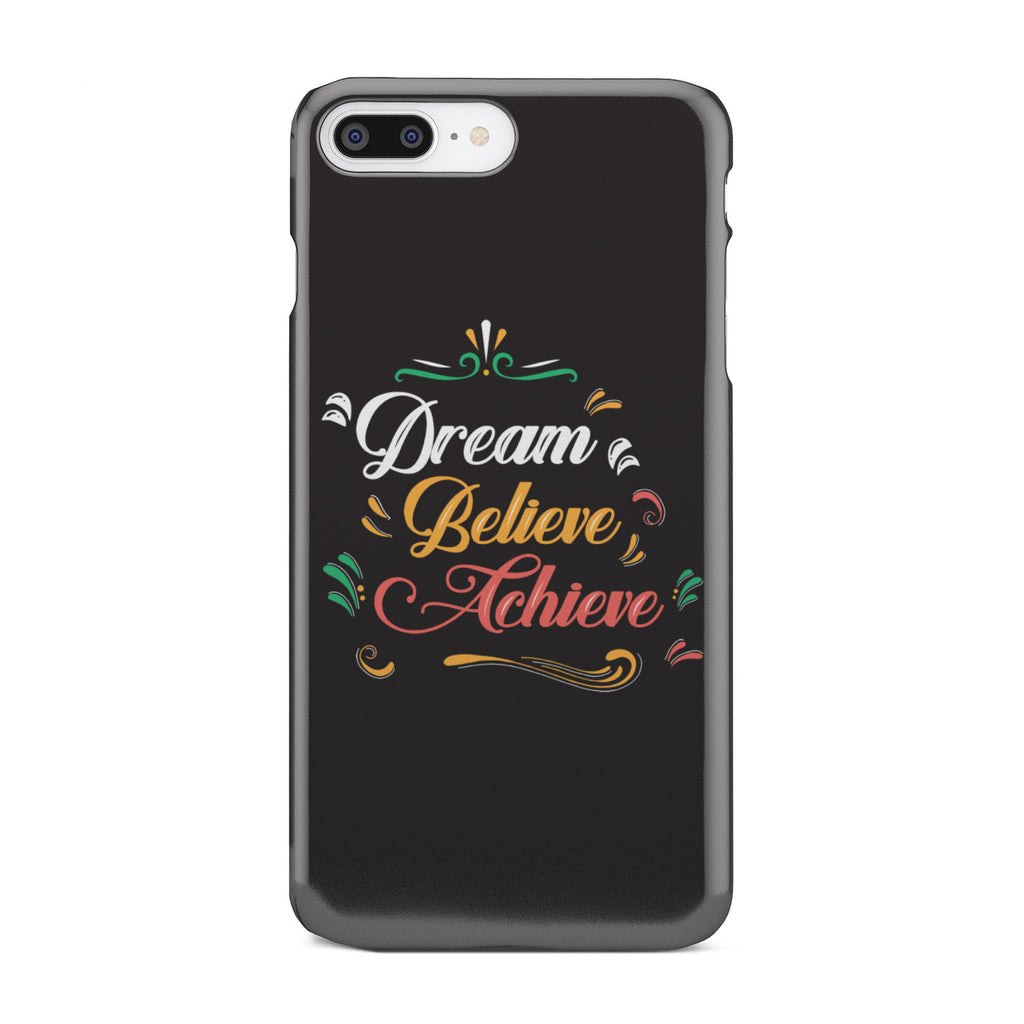 Dream Believe Achieve! Phone Case