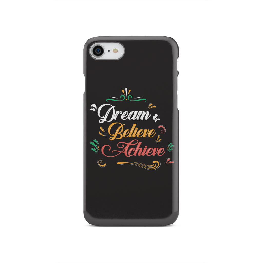 Dream Believe Achieve! Phone Case
