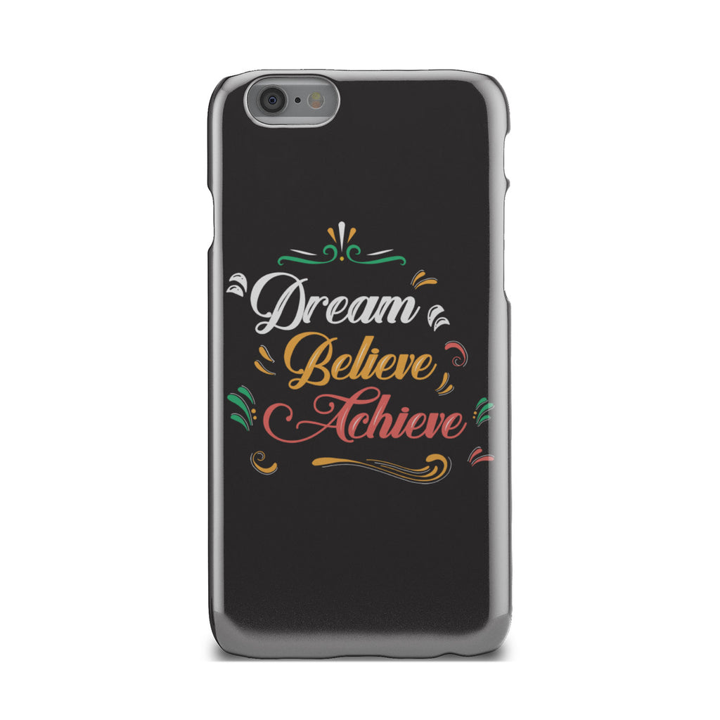 Dream Believe Achieve! Phone Case