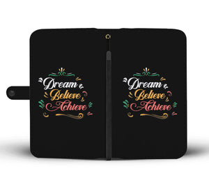 Dream Believe Achieve! Phone Wallet Case