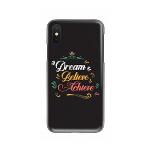 Dream Believe Achieve! Phone Case