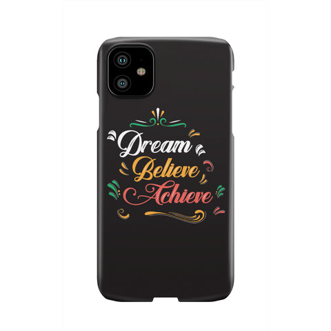 Image of Dream Believe Achieve! Phone Case