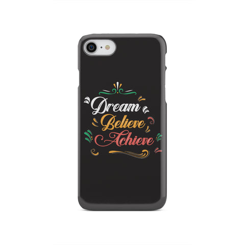 Image of Dream Believe Achieve! Phone Case